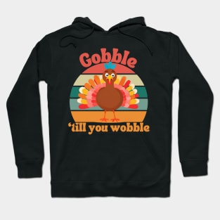 Gobble Gobble Til You Wobble Hoodie